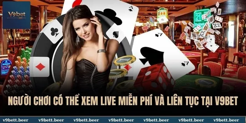 V9BET 41 Người chơi có thể xem live miễn phí và liên tục tại V9BET